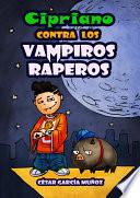 Cipriano Contra Los Vampiros Raperos