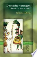 libro De Señales Y Presagios. Relatos Del Pasado Azteca
