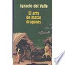 El Arte De Matar Dragones