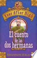 Ever After High. El Cuento De Las Dos Hermanas