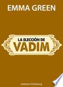 La Elección De Vadim