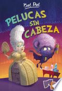 Pelucas Sin Cabeza (serie Bat Pat 5)