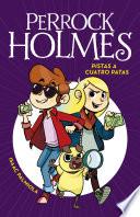 Pistas A Cuatro Patas (serie Perrock Holmes 2)