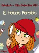 Rebekah   Niña Detective #12: El Helado Perdido