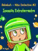 libro Rebekah   Niña Detective #2: Invasión Extraterrestre