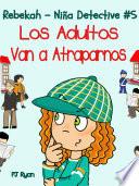 Rebekah   Niña Detective #5: Los Adultos Van A Atraparnos