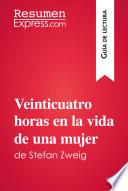 libro Veinticuatro Horas En La Vida De Una Mujer De Stefan Zweig (guía De Lectura)