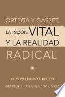 libro Ortega Y Gasset. La Razon Vital Y La Realidad Radical