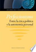 Perfeccionismo. Entre La ética Política Y La Autonomía Personal