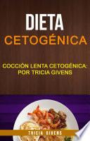 Dieta Cetogénica: Cocción Lenta Cetogénica: Por Tricia Givens