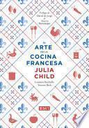 El Arte De La Cocina Francesa (la Cocina De Julia Child 2)