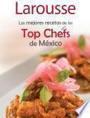 Las Mejores Recetas De Los Top Chefs De México