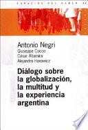 Diálogo Sobre La Globalización, La Multitud Y La Experiencia Argentina