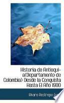 Historia De Antioqui, Desde La Conquista Hasta El A屠 1900