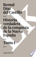 Historia Verdadera De La Conquista De La Nueva España I