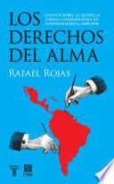 Los Derechos Del Alma. Ensayos Sobre La Querella Liberal Conservadora En Hispanoamérica (1830 1870)