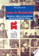 Lunes De Revolución. Literatura Y Cultura En Los Primeros Años De La Revolución Cubana