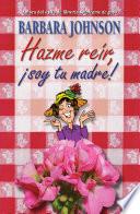 libro Hazme Reír, Soy Tu Madre