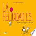 libro La Felicidad Es... 500 Razones Para Ser Feliz