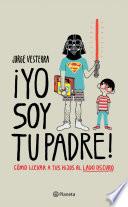 libro ¡yo Soy Tu Padre!