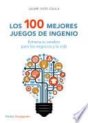 Los 100 Mejores Juegos De Ingenio (edición Española)