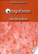 Ortografiemos. Libro Del Profesor