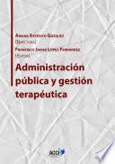 Administración Pública Y Gestión Terapéutica