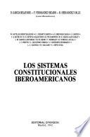 Los Sistemas Constitucionales Iberoamericanos