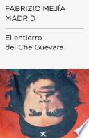 El Entierro Del Che Guevara (endebate)