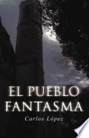 El Pueblo Fantasma