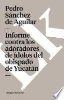 Informe Contra Los Adoradores De ídolos Del Obispado De Yucatán