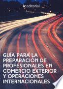 libro Guía Para La Preparación De Profesionales En Comercio Exterior Y Operaciones Internacionales