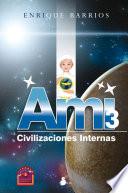 Ami 3. Civilizaciones Internas