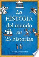 La Historia Del Mundo En 25 Historias