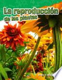 La Reproducción De Las Plantas (plant Reproduction)