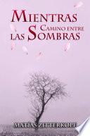 libro Mientras Camino Entre Las Sombras