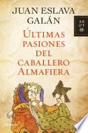 libro Últimas Pasiones Del Caballero Almafiera