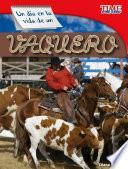 Un Da En La Vida De Un Vaquero /a Day In The Life Of A Cowboy