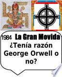 1984 La Gran Movida ¿tenía Razón George Orwell O No?