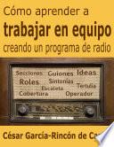 libro Cómo Aprender A Trabajar En Equipo Creando Un Programa De Radio