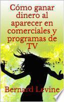 libro Cómo Ganar Dinero Al Aparecer En Comerciales Y Programas De Tv