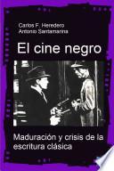 libro El Cine Negro. Maduración Y Crisis De La Escritura Clásica