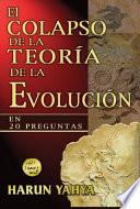 El Colapso De La Teoria De La Evolucion En 20 Preguntas