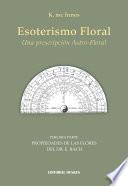 Esoterismo Floral. Una Prescripción Astro  Floral. Tercera Parte. Propiedades De Las Flores Del Dr. E. Bach