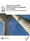 libro Estudio De La Ocde Sobre La Política Regulatoria En Colombia Más Allá De La Simplificación Administrativa