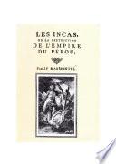 Les Incas Ou La Destruction De L’empire Du Pérou