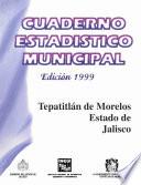 Tepatitlán De Morelos Estado De Jalisco. Cuaderno Estadístico Municipal 1999