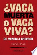 libro ¿vaca Muerta O Vaca Viva? De Menem A Chevron