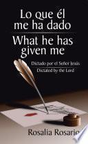 libro Lo Que Él Me Ha Dado/ What He Has Given Me