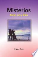 Misterios: Amor, Luz Y Vida